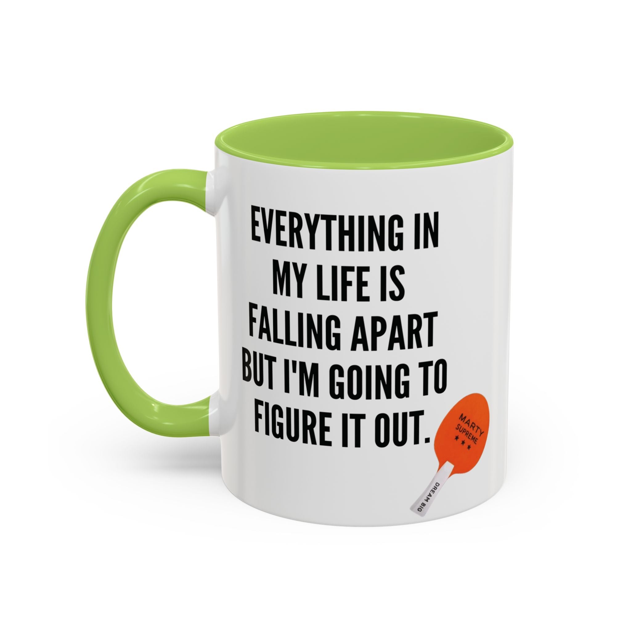 Coffee Mug - "Everything In My Life Is Falling Apart But I'm Going To Figure It Out" Marty Supreme Inspirational Accent Mug