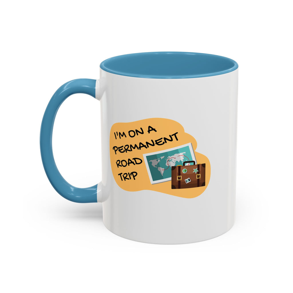 I'm on a Permanent Road Trip Vacation Travel Accent Coffee Mug  (11oz/15oz)