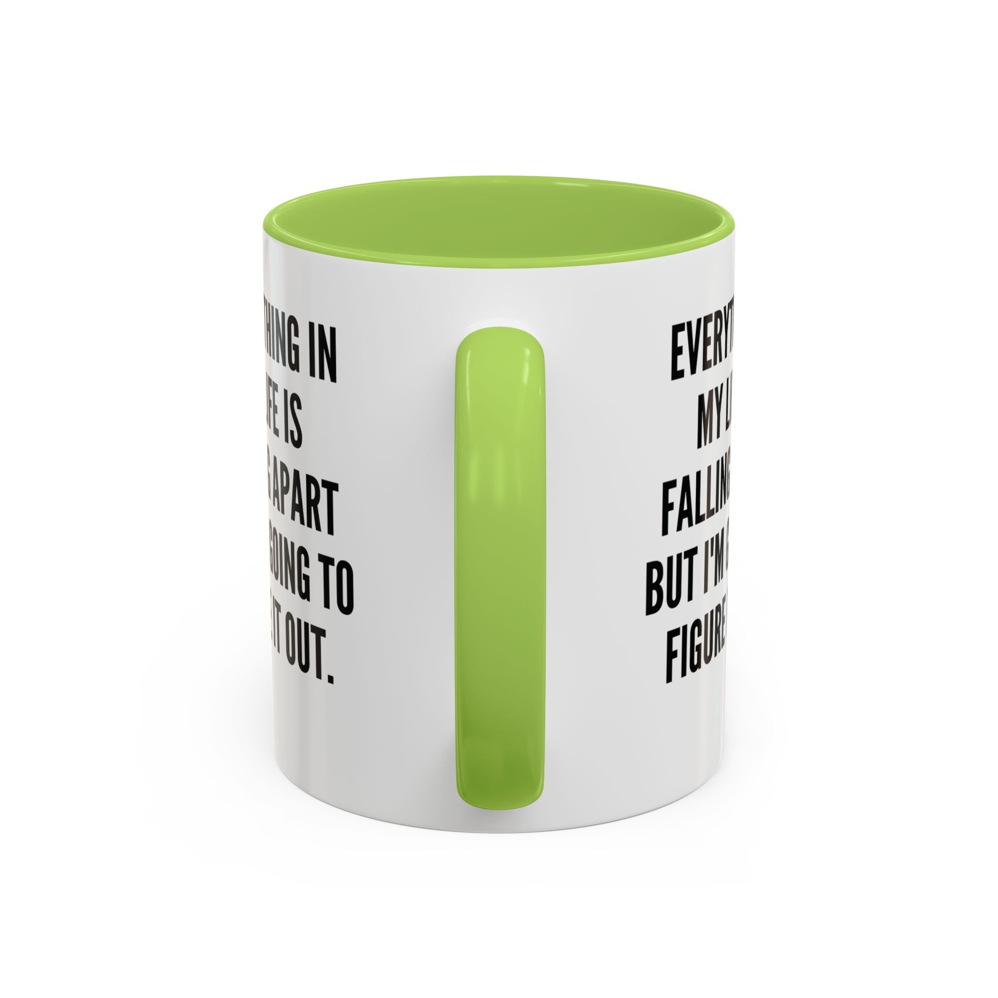 Coffee Mug - "Everything In My Life Is Falling Apart But I'm Going To Figure It Out" Marty Supreme Inspirational Accent Mug