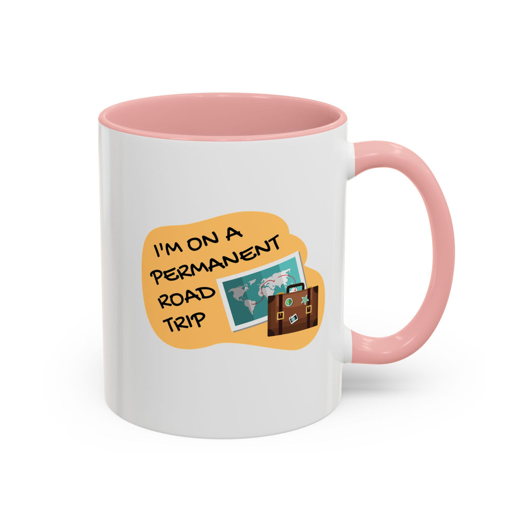 I'm on a Permanent Road Trip Vacation Travel Accent Coffee Mug  (11oz/15oz)