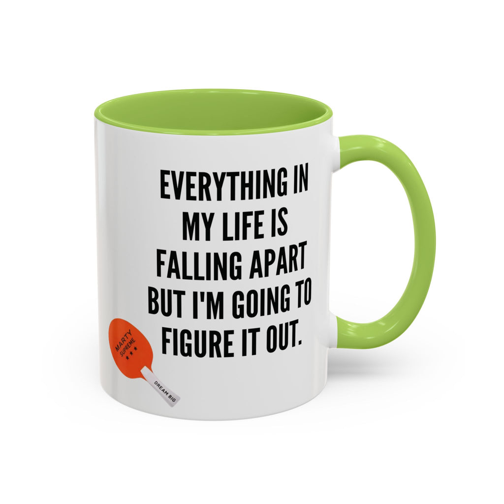 Coffee Mug - "Everything In My Life Is Falling Apart But I'm Going To Figure It Out" Marty Supreme Inspirational Accent Mug