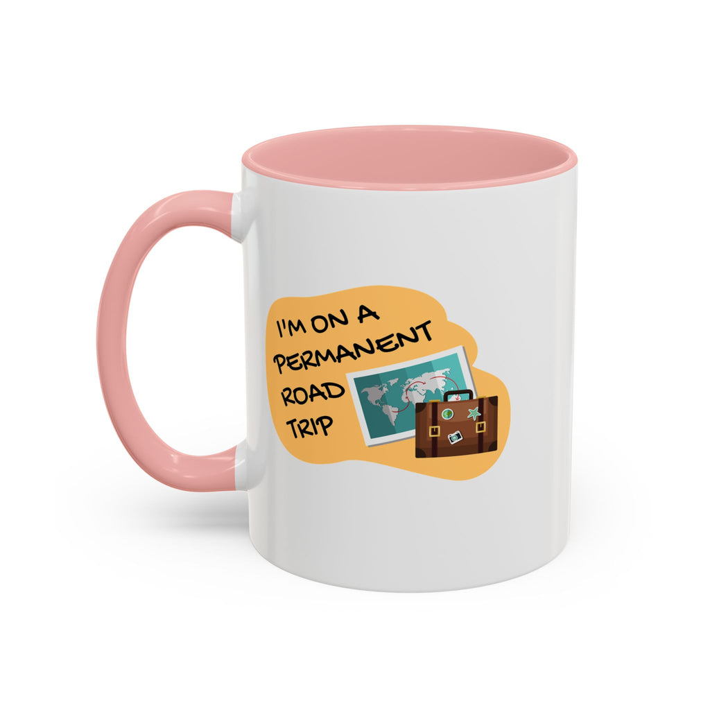 I'm on a Permanent Road Trip Vacation Travel Accent Coffee Mug  (11oz/15oz)