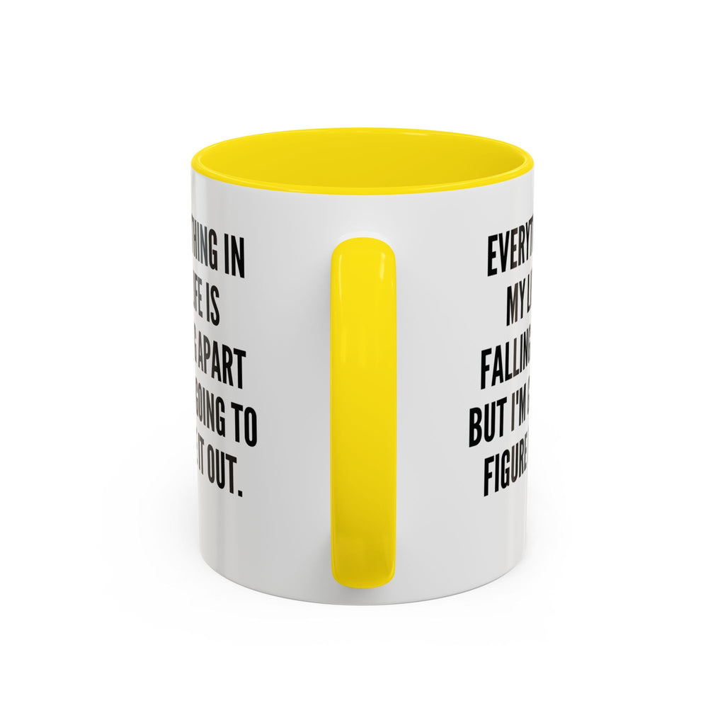 Coffee Mug - "Everything In My Life Is Falling Apart But I'm Going To Figure It Out" Marty Supreme Inspirational Accent Mug