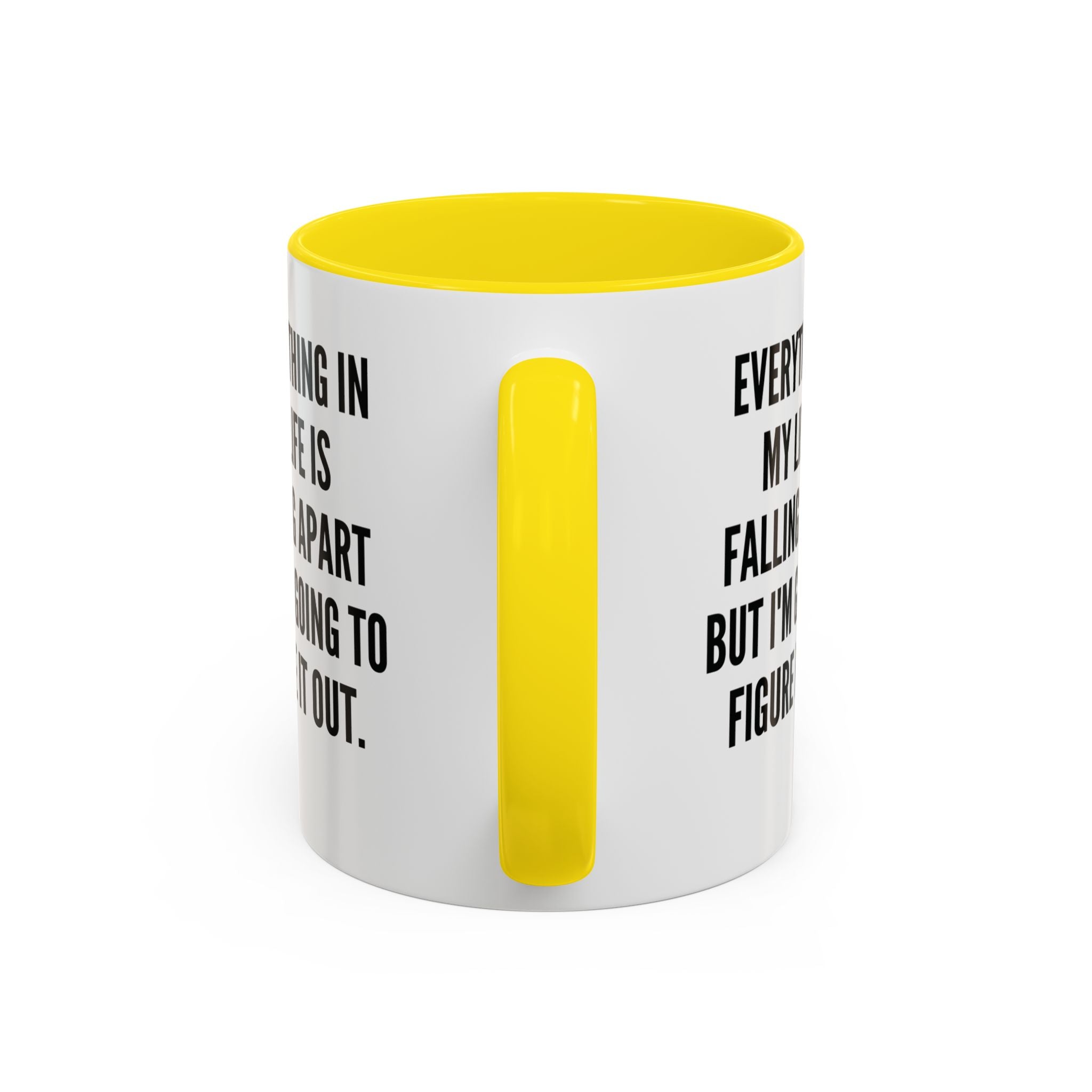 Coffee Mug - "Everything In My Life Is Falling Apart But I'm Going To Figure It Out" Marty Supreme Inspirational Accent Mug