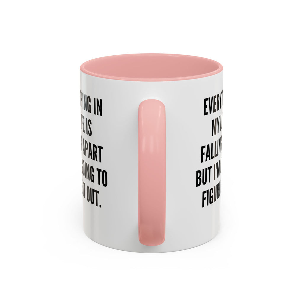 Coffee Mug - "Everything In My Life Is Falling Apart But I'm Going To Figure It Out" Marty Supreme Inspirational Accent Mug