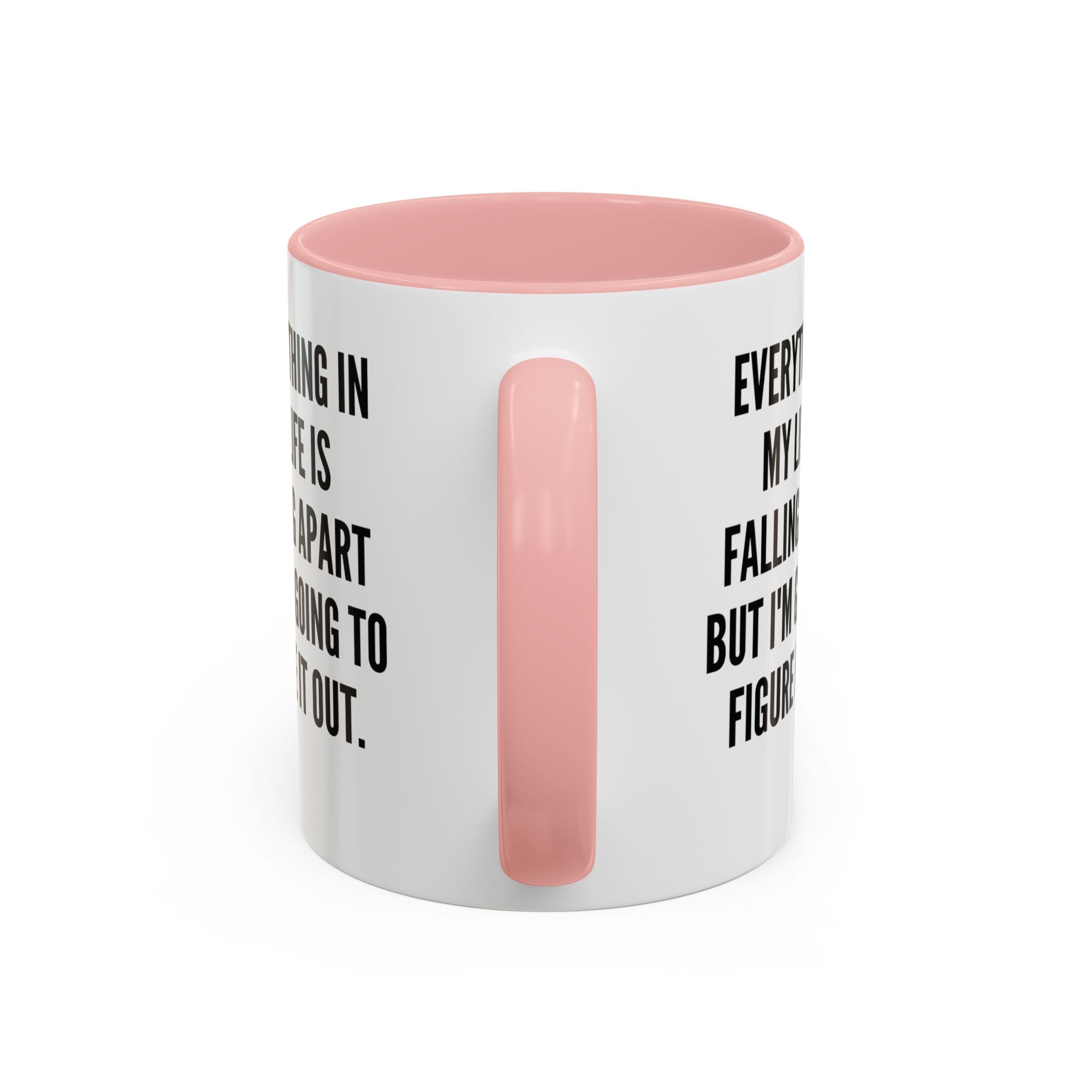 Coffee Mug - "Everything In My Life Is Falling Apart But I'm Going To Figure It Out" Marty Supreme Inspirational Accent Mug