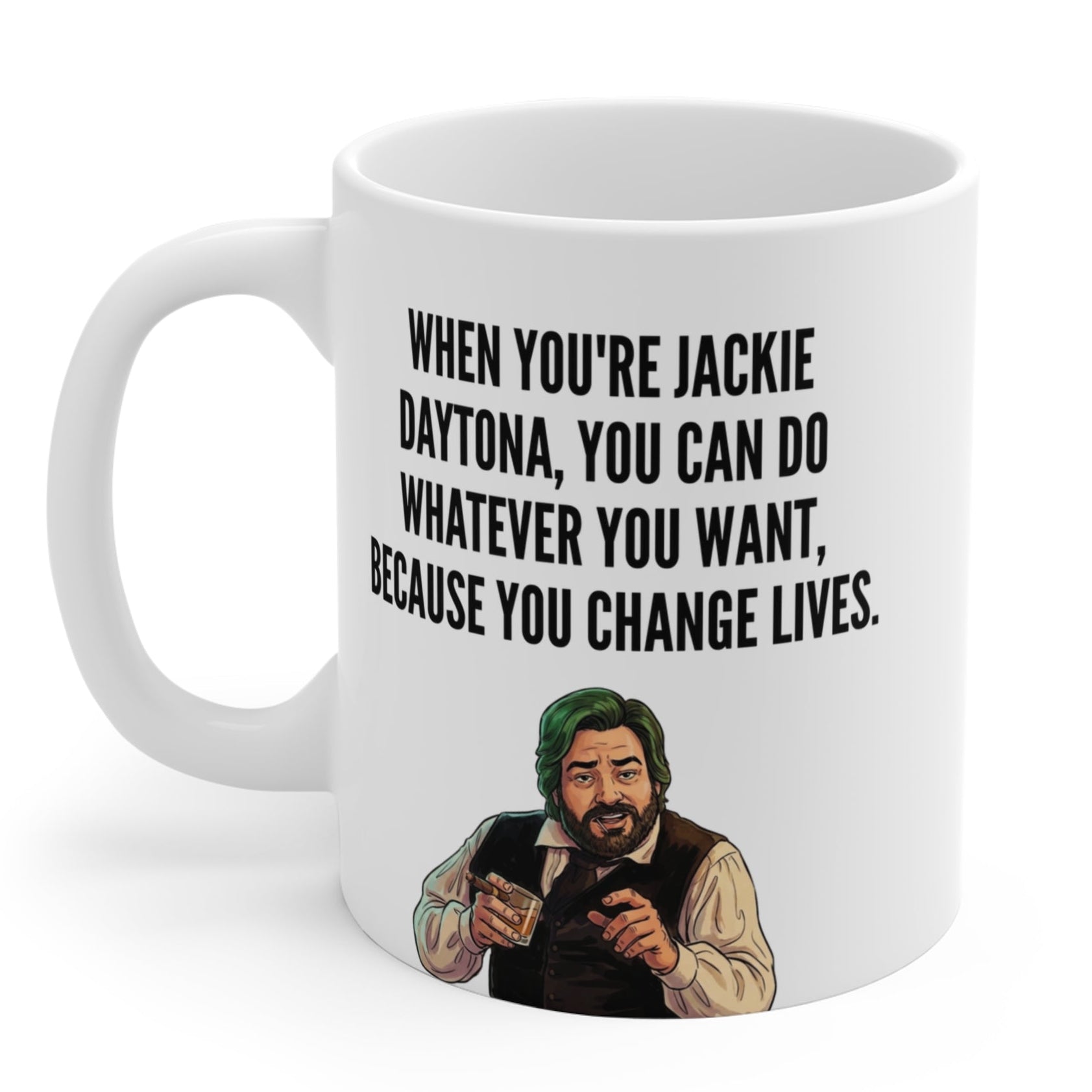 Jackie Daytona Quote Human Bartender Mug — 11oz Inspirational Coffee Cup