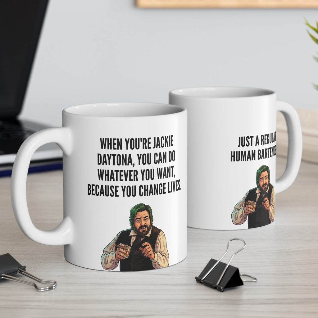 Jackie Daytona Quote Human Bartender Mug — 11oz Inspirational Coffee Cup