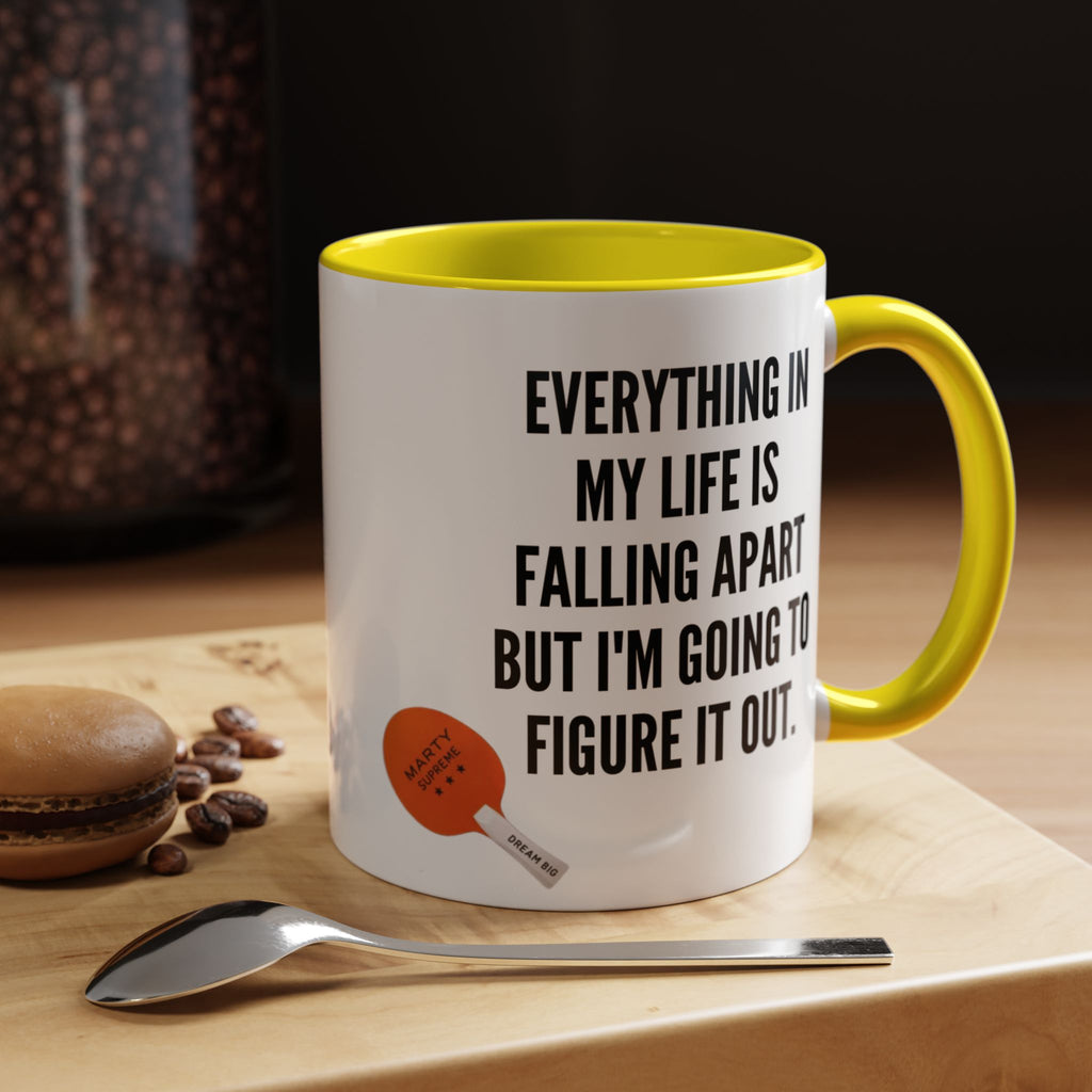 Coffee Mug - "Everything In My Life Is Falling Apart But I'm Going To Figure It Out" Marty Supreme Inspirational Accent Mug