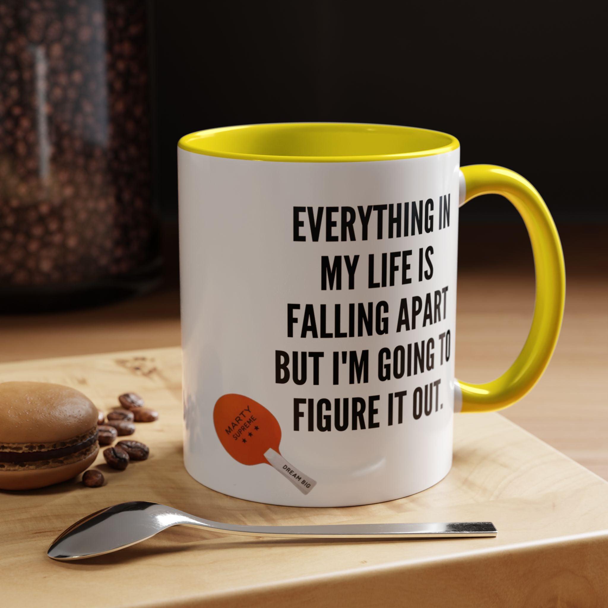 Coffee Mug - "Everything In My Life Is Falling Apart But I'm Going To Figure It Out" Marty Supreme Inspirational Accent Mug