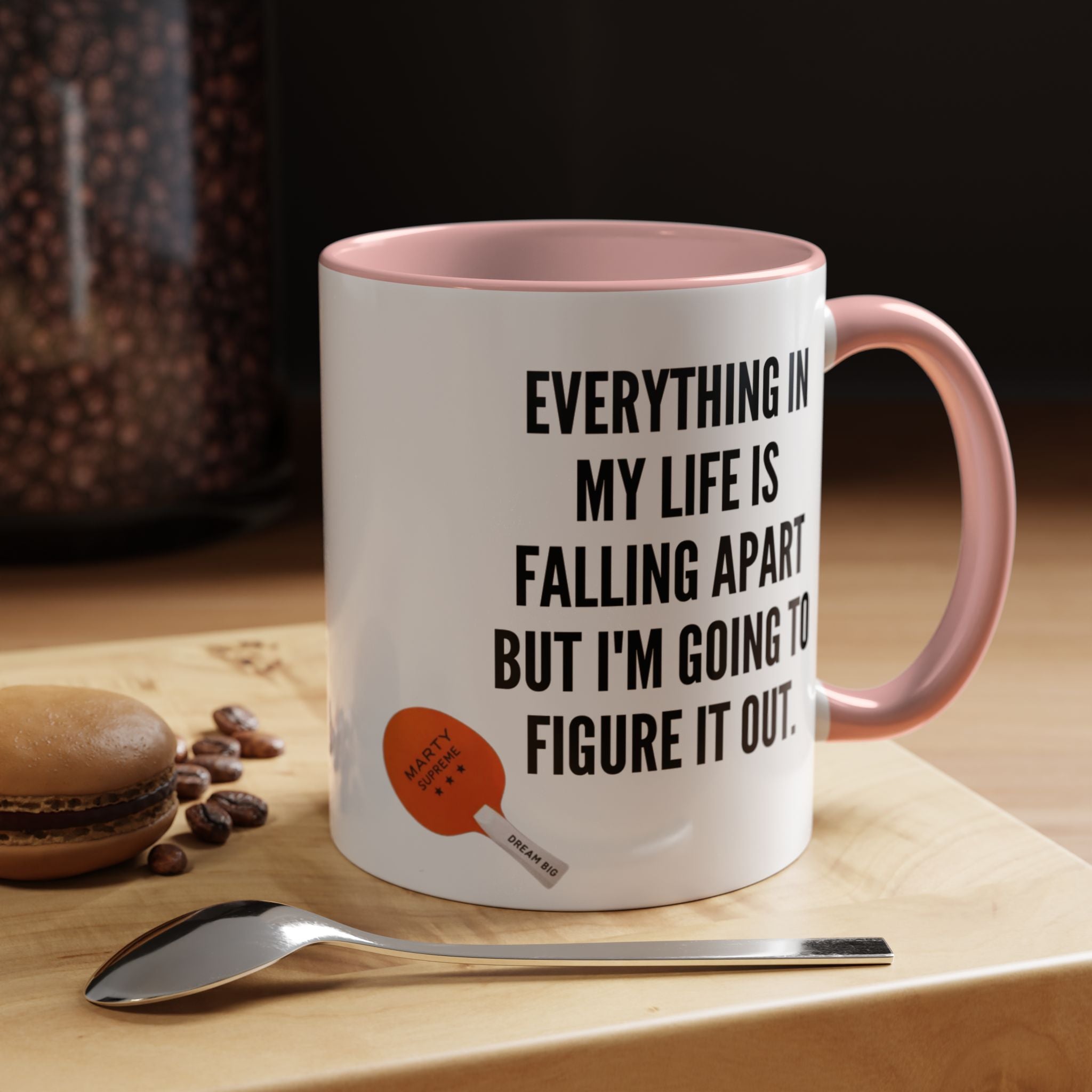 Coffee Mug - "Everything In My Life Is Falling Apart But I'm Going To Figure It Out" Marty Supreme Inspirational Accent Mug