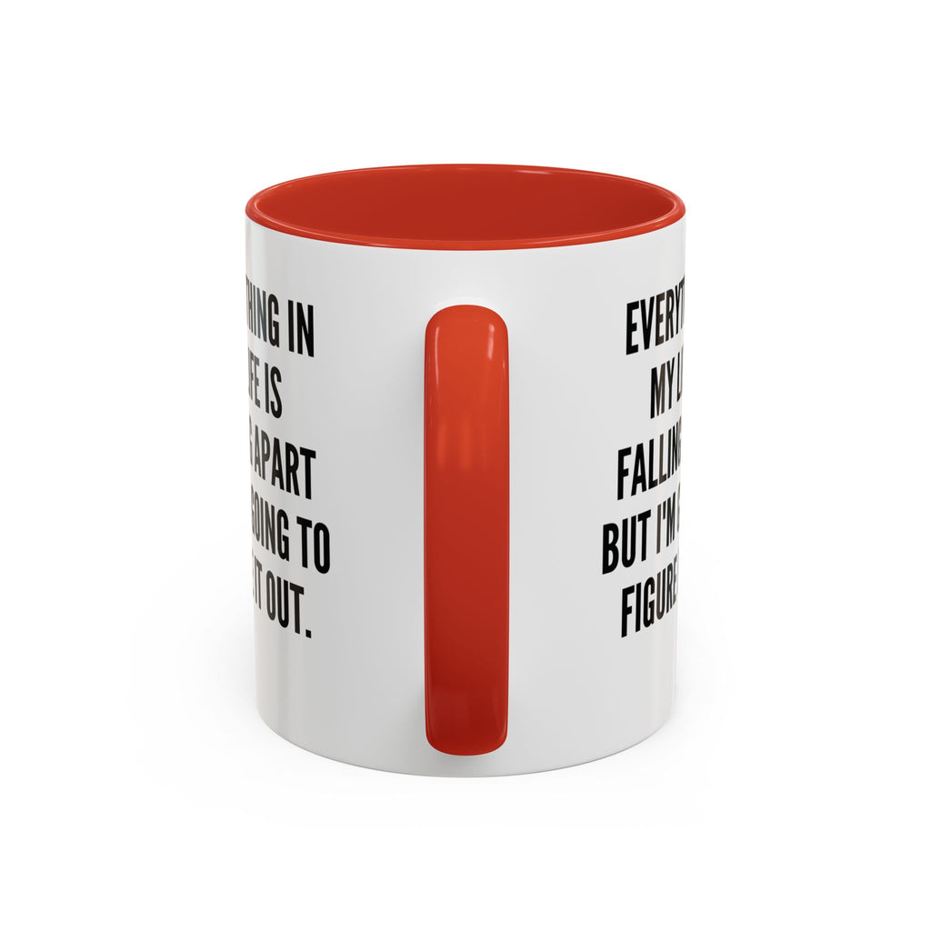 Coffee Mug - "Everything In My Life Is Falling Apart But I'm Going To Figure It Out" Marty Supreme Inspirational Accent Mug
