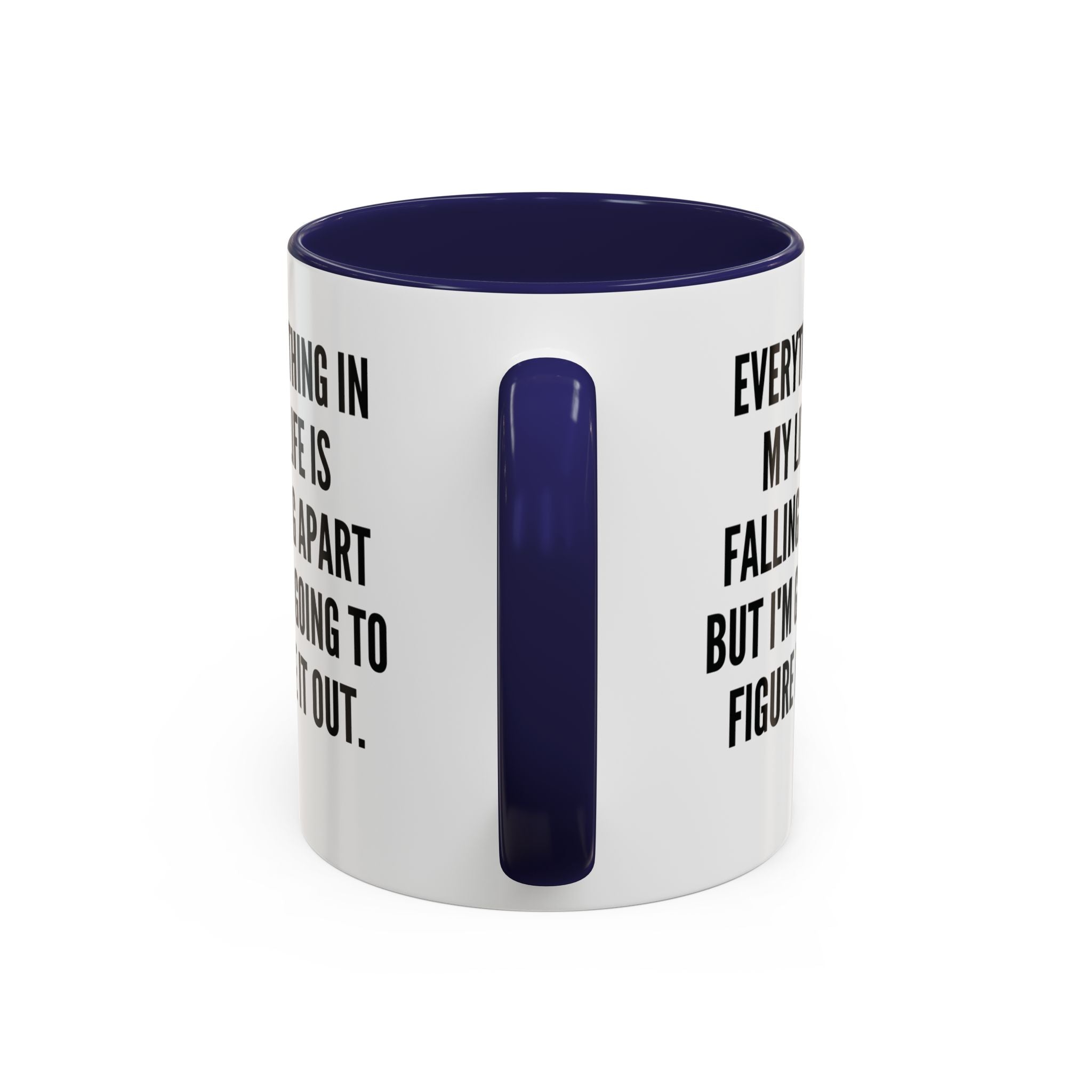 Coffee Mug - "Everything In My Life Is Falling Apart But I'm Going To Figure It Out" Marty Supreme Inspirational Accent Mug
