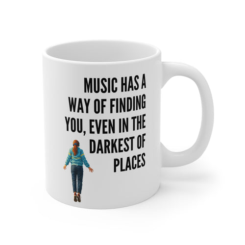 "Music Has a Way of Finding You" Max Mayfield Inspirational Music Quote Mug