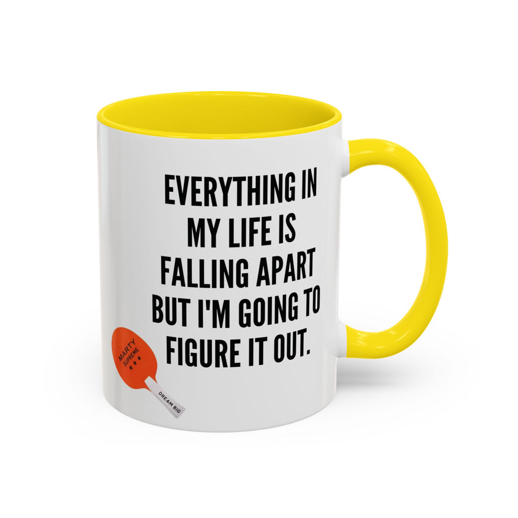 Coffee Mug - "Everything In My Life Is Falling Apart But I'm Going To Figure It Out" Marty Supreme Inspirational Accent Mug