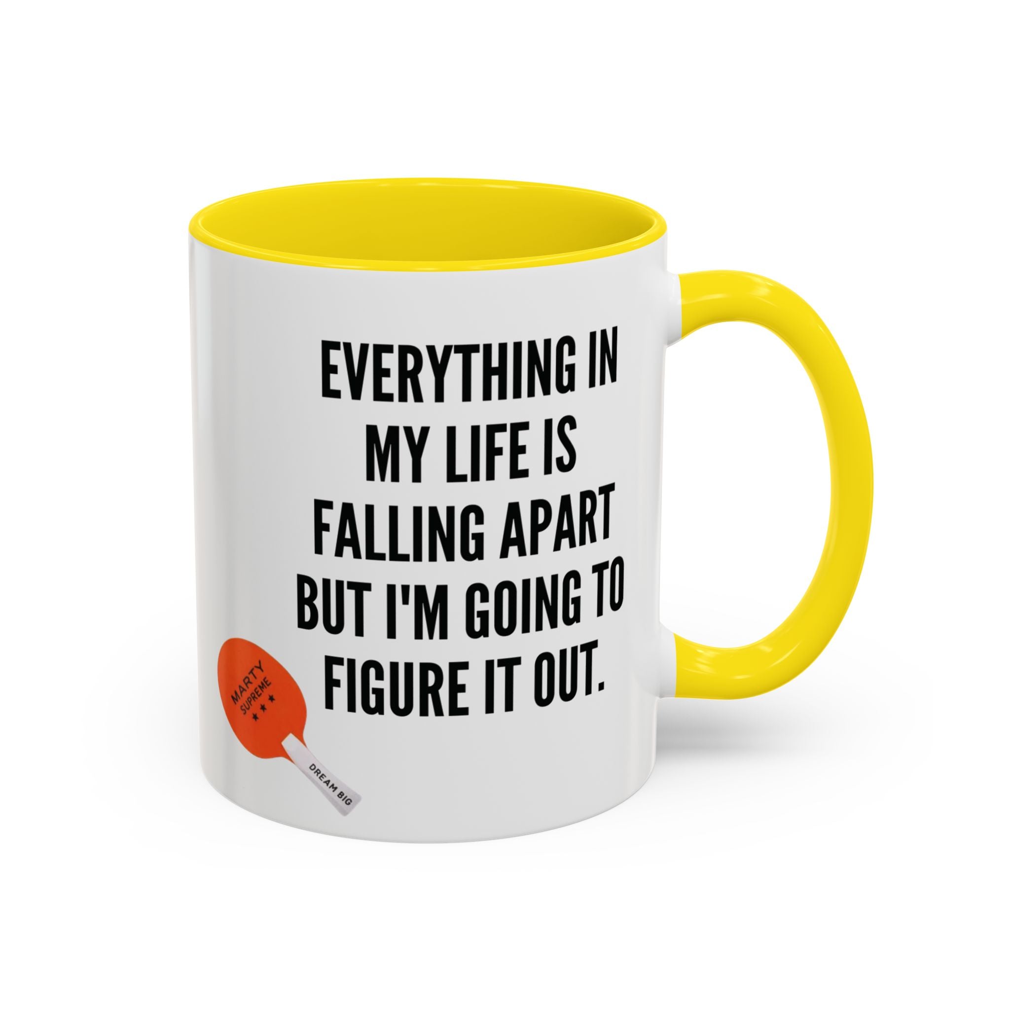 Coffee Mug - "Everything In My Life Is Falling Apart But I'm Going To Figure It Out" Marty Supreme Inspirational Accent Mug