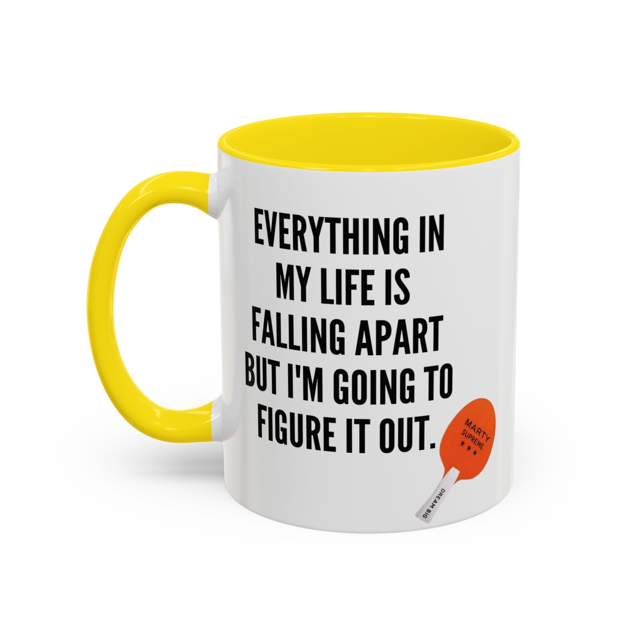 Coffee Mug - "Everything In My Life Is Falling Apart But I'm Going To Figure It Out" Marty Supreme Inspirational Accent Mug