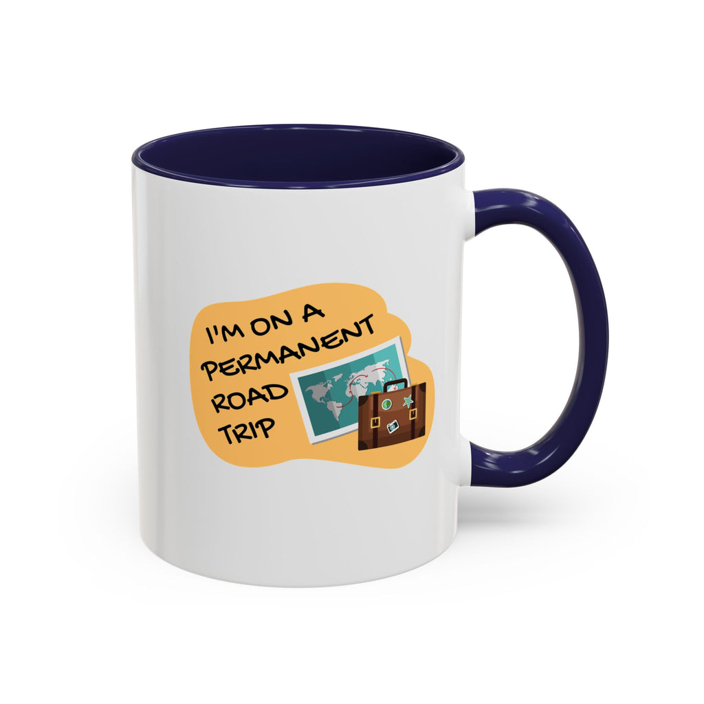 I'm on a Permanent Road Trip Vacation Travel Accent Coffee Mug  (11oz/15oz)