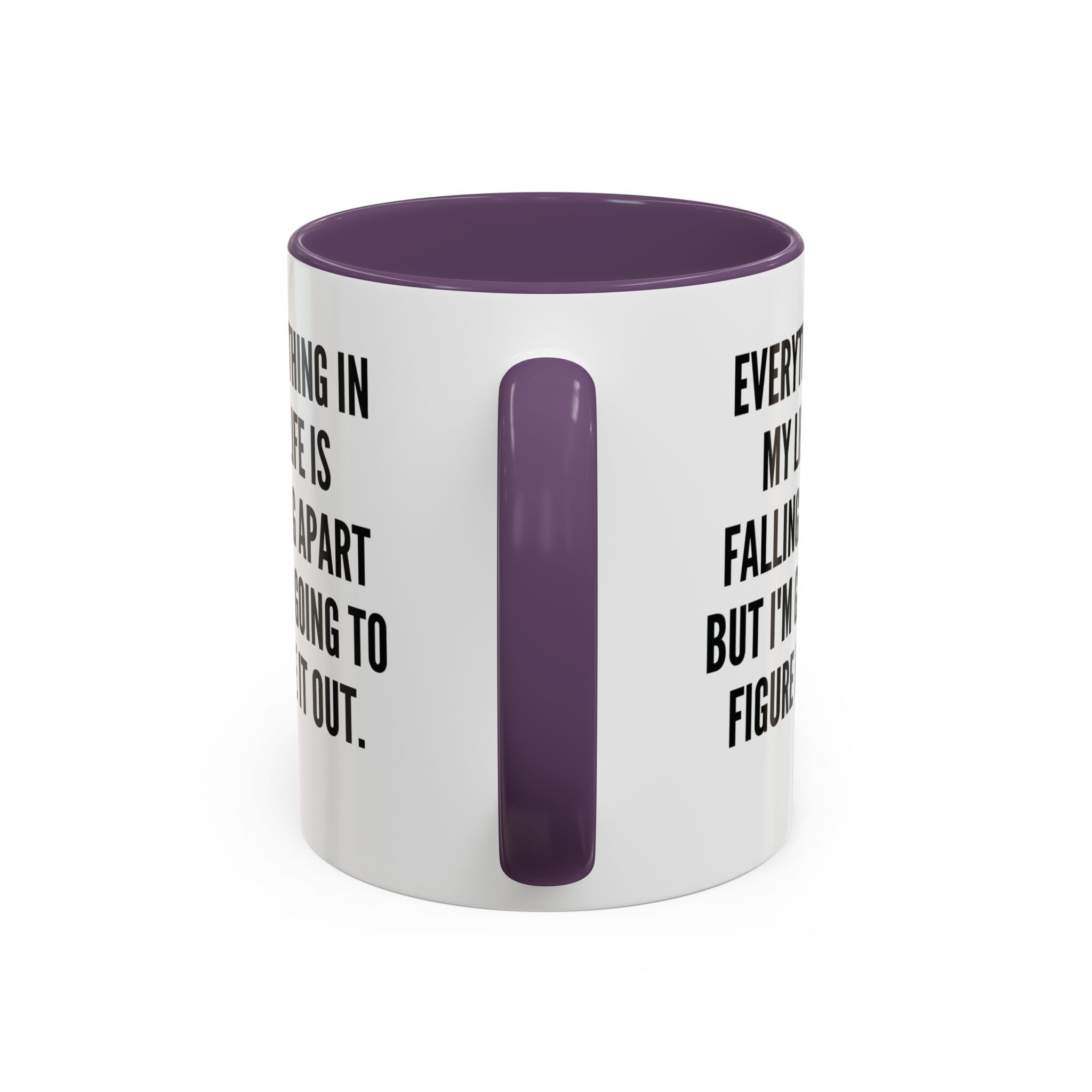 Coffee Mug - "Everything In My Life Is Falling Apart But I'm Going To Figure It Out" Marty Supreme Inspirational Accent Mug