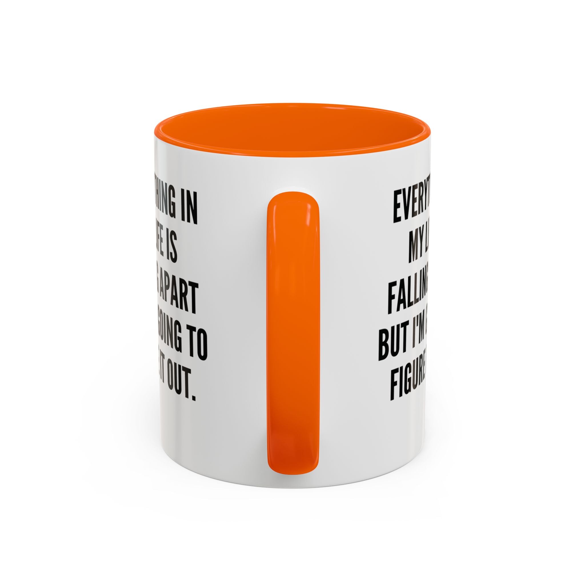Coffee Mug - "Everything In My Life Is Falling Apart But I'm Going To Figure It Out" Marty Supreme Inspirational Accent Mug
