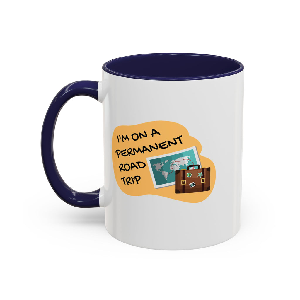 I'm on a Permanent Road Trip Vacation Travel Accent Coffee Mug  (11oz/15oz)