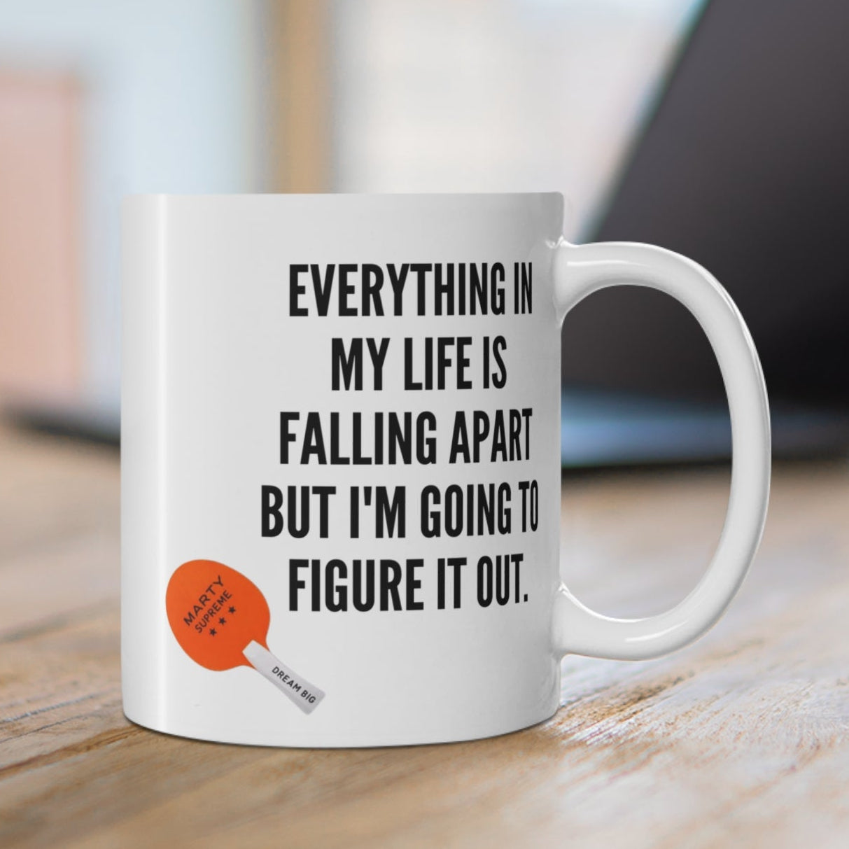 “Everything In My Life Is Falling Apart But I’m Going To Figure It Out”  Marty Supreme Inspirational Coffee Mug