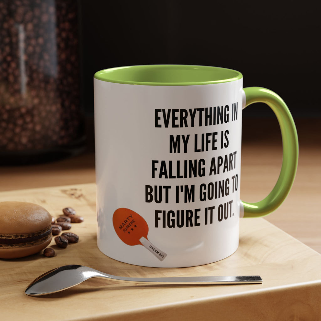 Coffee Mug - "Everything In My Life Is Falling Apart But I'm Going To Figure It Out" Marty Supreme Inspirational Accent Mug