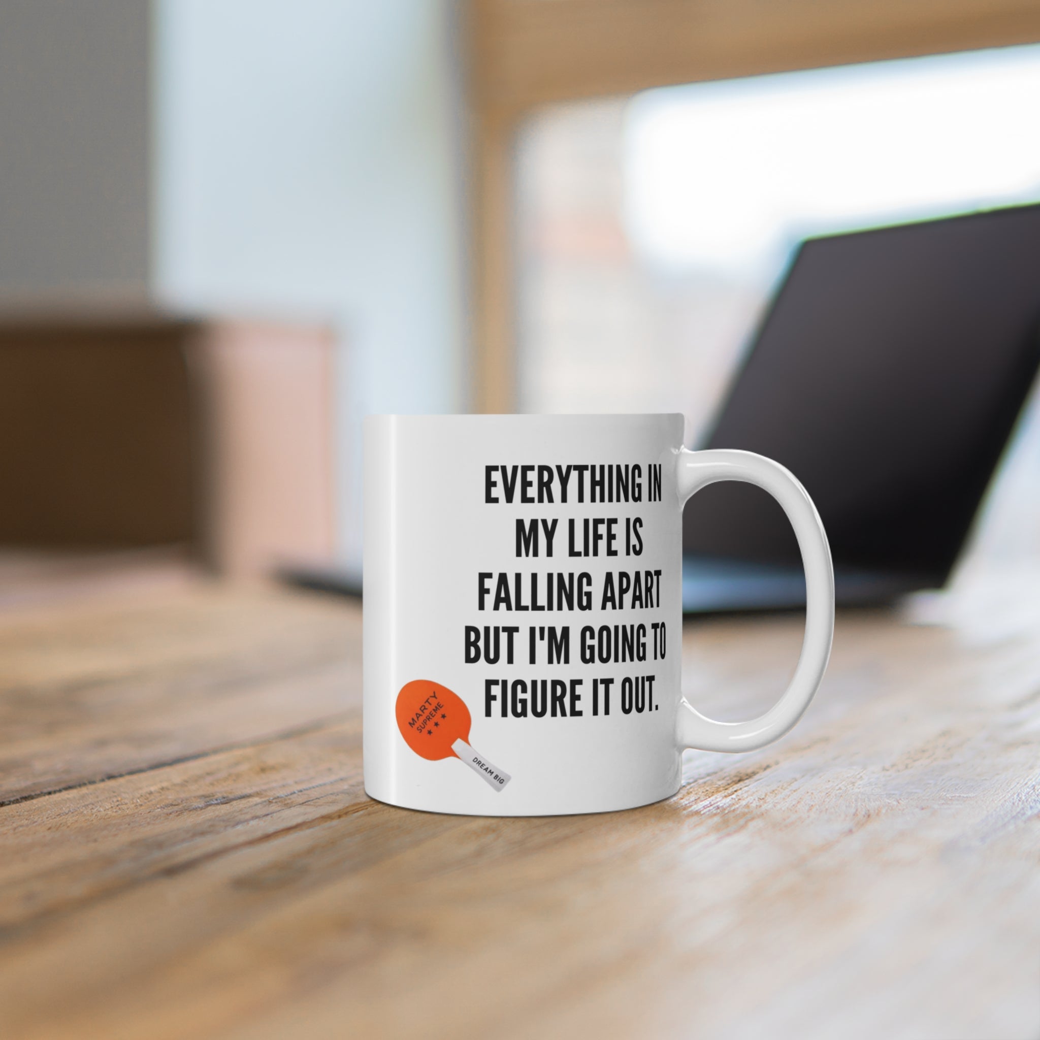“Everything In My Life Is Falling Apart But I’m Going To Figure It Out”  Marty Supreme Inspirational Coffee Mug