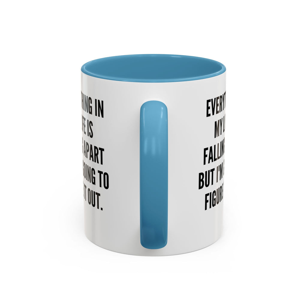 Coffee Mug - "Everything In My Life Is Falling Apart But I'm Going To Figure It Out" Marty Supreme Inspirational Accent Mug
